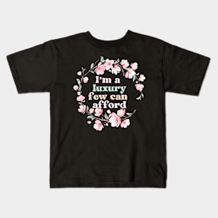 I'm a Luxury Few Can Afford Kids T-Shirt